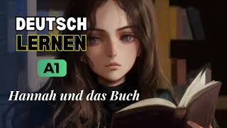Hannah und das Buch | Deutsch Lernen | A1 | Hören & Verstehen | Geschichte