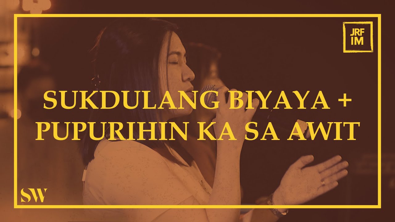 Sukdulang Biyaya  Pupurihin Ka Sa Awit  Spring Worship