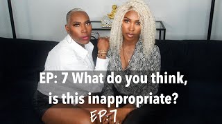 EP: 7 What do you think, is this inappropriate?