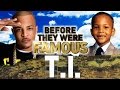 T.I. - Before They Were Famous