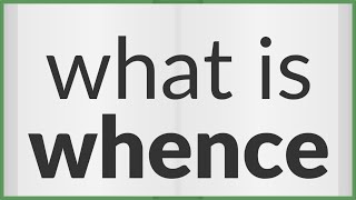 Whence | meaning of Whence