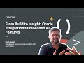 Developer Coaching - From Build to Insight Oracle Integration’s Embedded AI Features