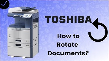 How to Rotate Scaned documents with Printer? - Toshiba Printer Tips