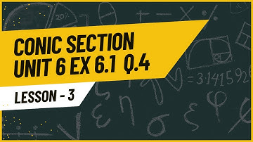Conic Section | Unit 6 | 2nd Year | Exercise 6.1 | Lecture 03 | Question 04