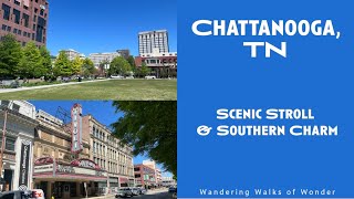 Walking Tour of Downtown Chattanooga, TN: Scenic Stroll & Southern Charm