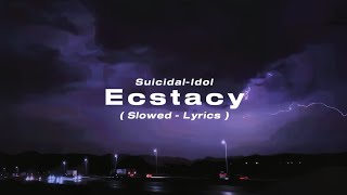 Ecstacy - Suicidal Idol (Slowed/Tiktok Version) lyrics