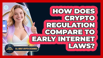 How Does Crypto Regulation Compare To Early Internet Laws? - All About Crypto Exchanges