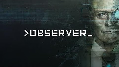 Observer - Part 2 - First Jumpscare Done