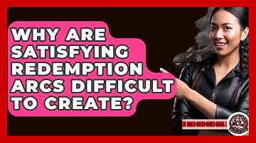 Why Are Satisfying Redemption Arcs Difficult To Create? - The Action Reel