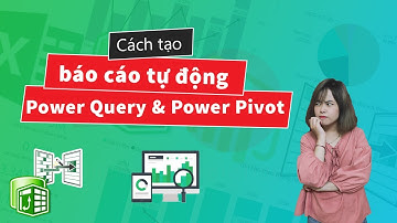 Cách Tạo Báo Cáo Tự Động Power Query Kết Hợp Power Pivot | Drb - Power Query & Power Pivot