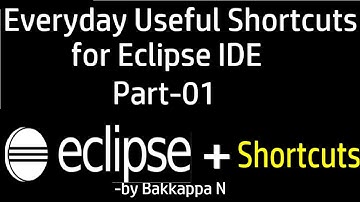 Top 10 Amazing Shortcuts for Eclipse IDE - Part01