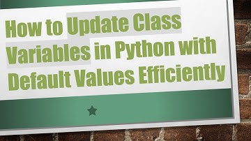 How to Update Class Variables in Python with Default Values Efficiently