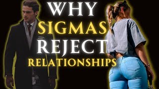 The Harsh Truth: Why Sigma Males Reject Relationships