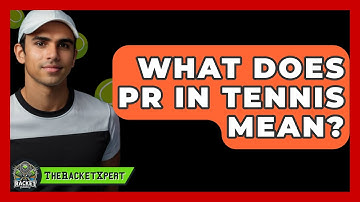 What Does PR In Tennis Mean? - The Racket Xpert