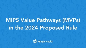 MIPS Value Pathways (MVPs) in the 2024 Proposed Rule | Ask Dr. Mingle