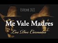 Los Dos Carnales - Me Vale Madre