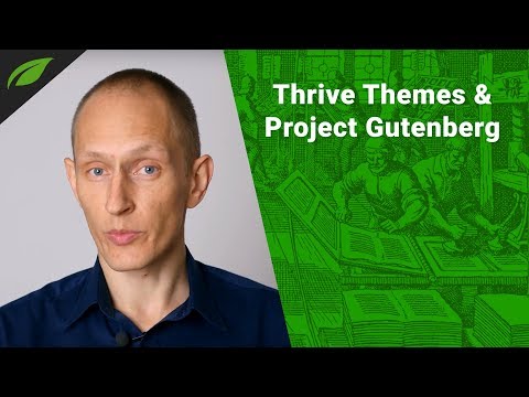 Project Gutenberg:  What Does it Mean for Thrive Themes Products