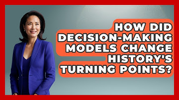 How Did Decision-Making Models Change History