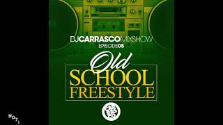 DJCarrasco Mixshow Episode 05 - Freestyle Mix