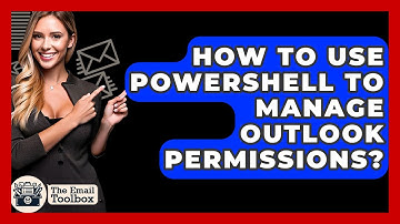 How To Use PowerShell To Manage Outlook Permissions? - TheEmailToolbox.com