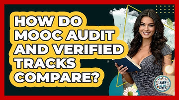 How Do MOOC Audit And Verified Tracks Compare? - Learn As An Adult