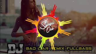 DJ BAD LIAR VIRAL TIKTOK REMIX FULLBASS