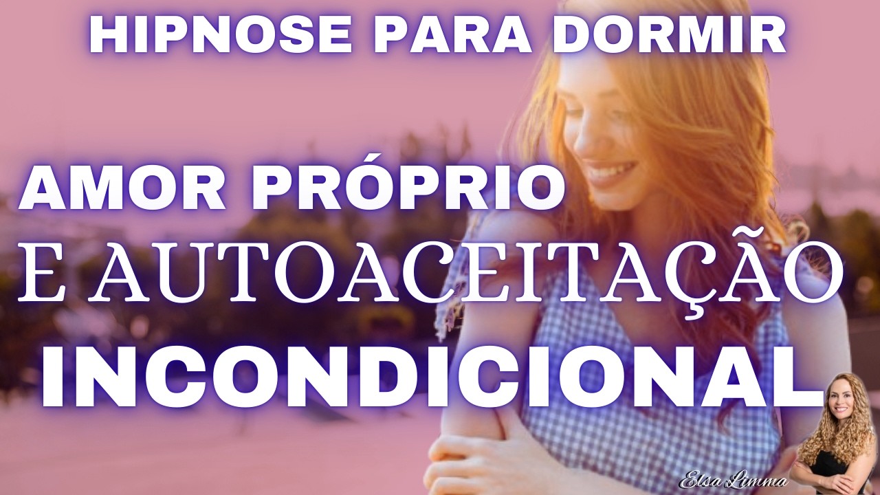 HIPNOSE PARA DORMIR PARA Amor Próprio E Autoaceitação Incondicional