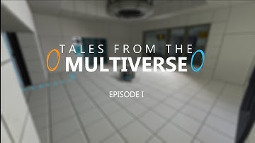 Portal 2 - Tales From the Multiverse: Episode 1 by Radiosoul99