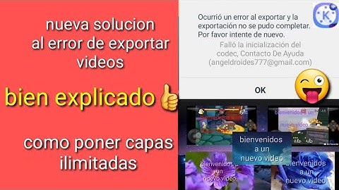Nueva soluccion al error de exportar videos y como poner capas ilimitadas en kinemaster en android