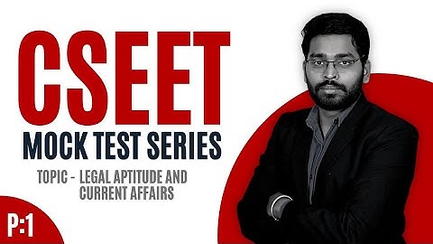 CSEET mock test series -Legal aptitude and  current affairs [SESSION-1]
