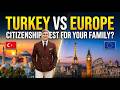 Turkey vs Europe Citizenship | Best Option for Your Family’s Future?