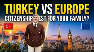 Turkey vs Europe Citizenship | Best Option for Your Family’s Future?