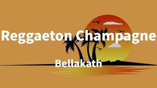 Bellakath - Reggaeton Champagne (Letras)
