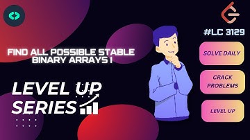 #LC-3129#FindAllPossibleStableBinaryArraysI#DECODE DSA # LEVEL UP#MISCELLANEOUS #leetcode#challenge
