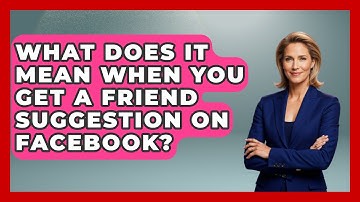 What Does It Mean When You Get a Friend Suggestion on Facebook? - Everyday-Networking