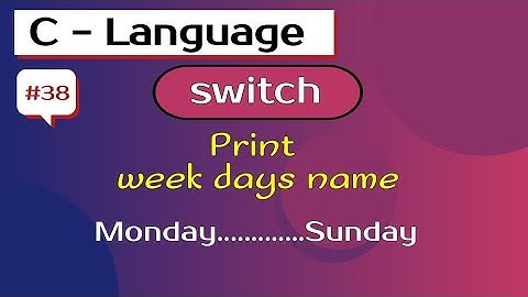 C program for display week days name using switch statement