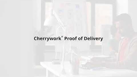 Cherrywork® Proof of Delivery Demo