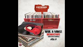 DJ DOTCOM PRESENTS WUL A VIBEZ REMIXTAPE VOL.5 (REGGAE SERIES) (CLEAN)🎤🔥