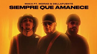 Maka - Siempre Cuando Amanece ft. Dellafuente y Morad ( video )