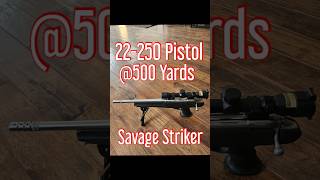 22-250 Pistol 500 Yards