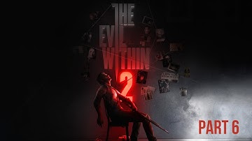 The Evil Within 2 - Chapter 6: On the Hunt | Gameplay Walkthrough [4K 60FPS]