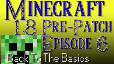 Minecraft 1.8 Prepatch Back To The Basics Episode 6