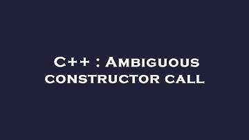 C++ : Ambiguous constructor call