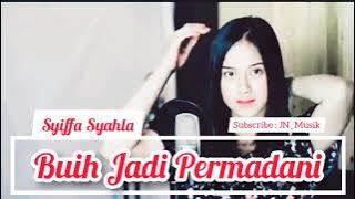 #JN_Musik || Buih Jadi Permadani - Syiffa Syahla (Lyric)