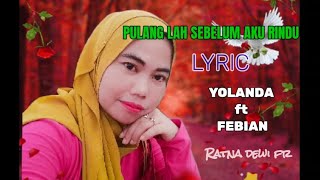 PULANGLAH SEBELUM AKU RINDU |  LYRIC BY YOLLANDA FT FEBIAN 😘❤️❤️