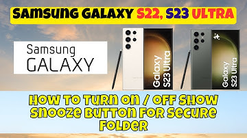 How to Turn on / off Show Snooze Button for Secure Folder Samsung Galaxy S22,S23 Ultra