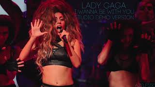 Lady Gaga - I Wanna Be With You (Studio Demo Version)