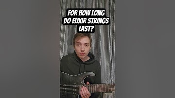How Long do ELIXIR strings last?