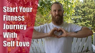 Love Yourself First - Start Your Fitness Journey Right