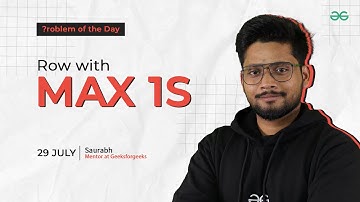 POTD- 29/07/2024 | Row with max 1s | Problem of the Day | GeeksforGeeks Practice